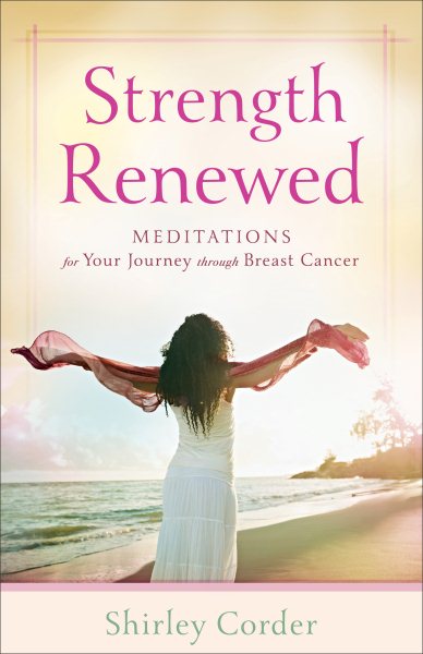 Strength Renewed: Meditations for Your Journey through Breast Cancer cover