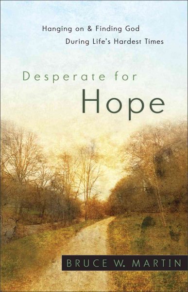 Desperate for Hope: Hanging On And Finding God During Life's Hardest Times cover