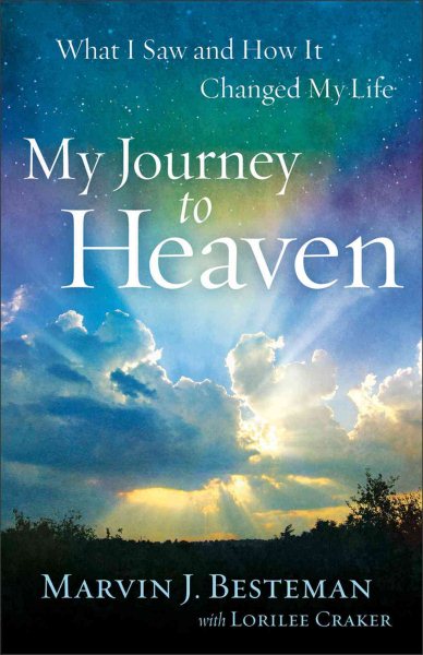 My Journey to Heaven: What I Saw and How It Changed My Life cover