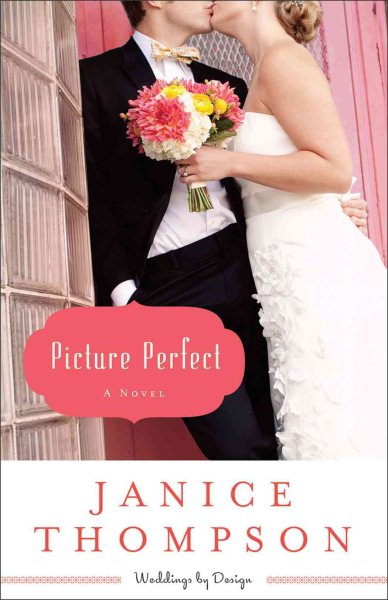 Picture Perfect: A Novel (Weddings By Design) cover
