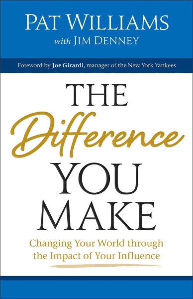 The Difference You Make: Changing Your World through the Impact of Your Influence cover