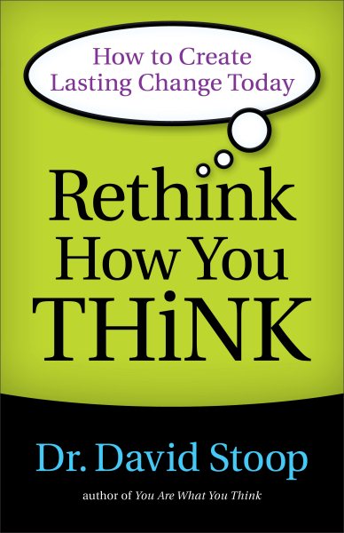 Rethink How You Think: How To Create Lasting Change Today cover
