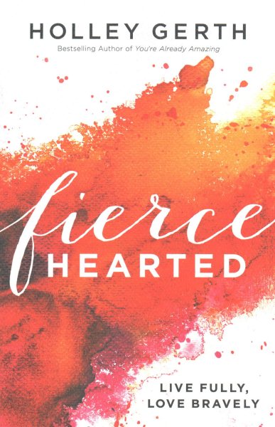 Fiercehearted: Live Fully, Love Bravely cover
