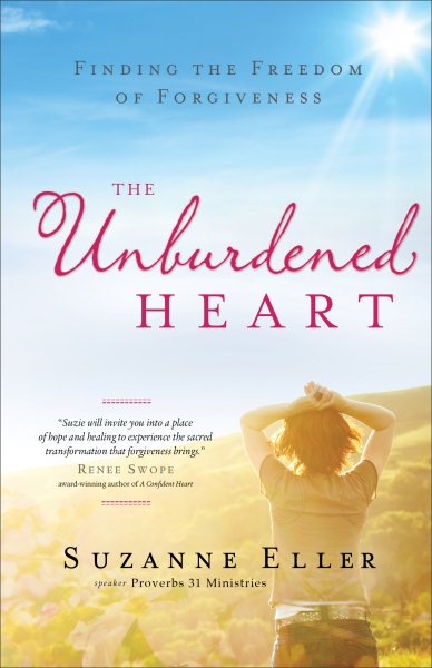 The Unburdened Heart: Finding the Freedom of Forgiveness cover