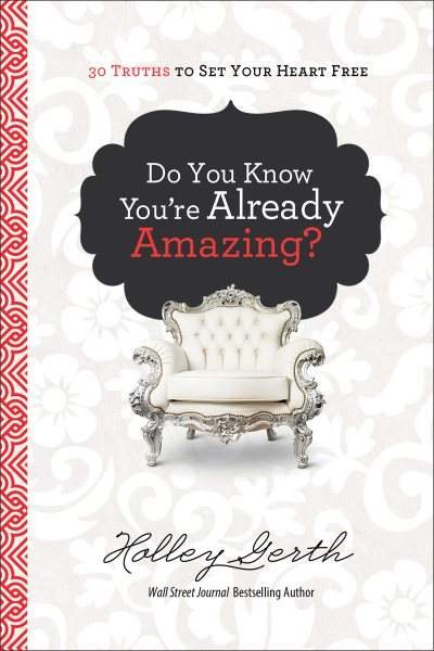 Do You Know You're Already Amazing?: 30 Truths to Set Your Heart Free cover