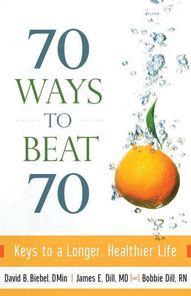 70 Ways to Beat 70: Keys to a Longer, Healthier Life cover