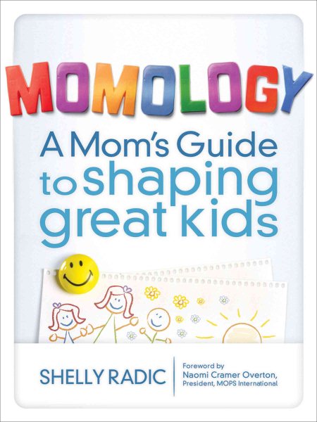 Momology: A Mom's Guide to Shaping Great Kids cover