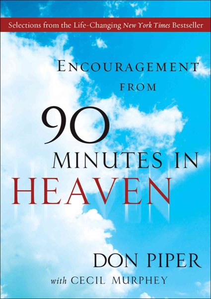 Encouragement from 90 Minutes in Heaven: Selections from the Life-Changing New York Times Bestseller cover