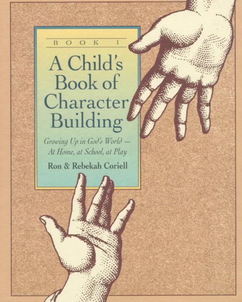 A Child's Book of Character Building: Growing Up in God's World - At Home, at School, at Play, Book 1 cover