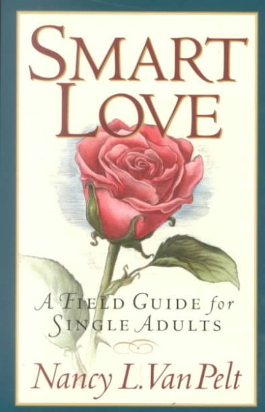 Smart Love: A Field Guide for Single Adults cover