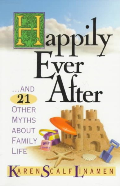 Happily Ever After: And 21 Other Myths About Family Life