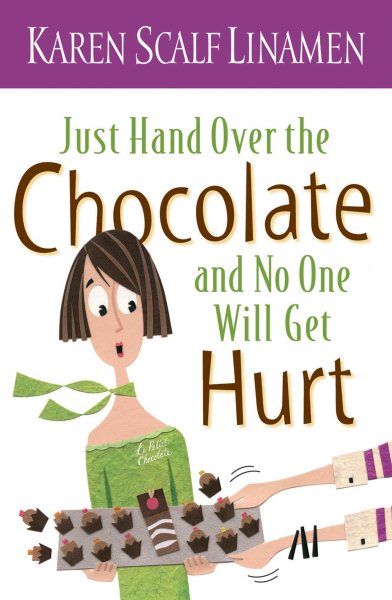 Just Hand Over the Chocolate and No One Will Get Hurt cover