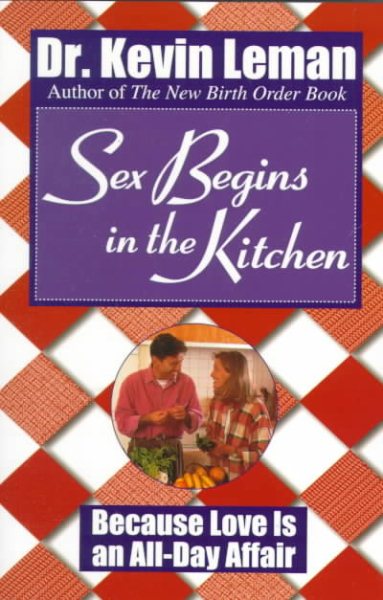 Sex Begins in the Kitchen: Because Love Is an All-Day Affair cover