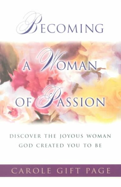 Becoming a Woman of Passion: Discover the Joyous Woman God Created You to Be cover