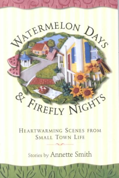 Watermelon Days and Firefly Nights: Heartwarming Scenes from Small Town Life cover