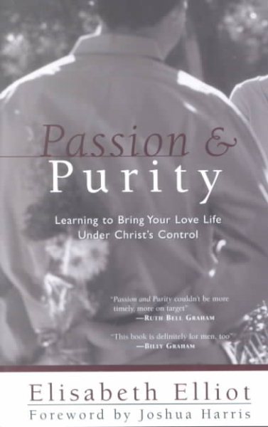 Passion and Purity: Learning to Bring Your Love Life Under Christ's Control cover