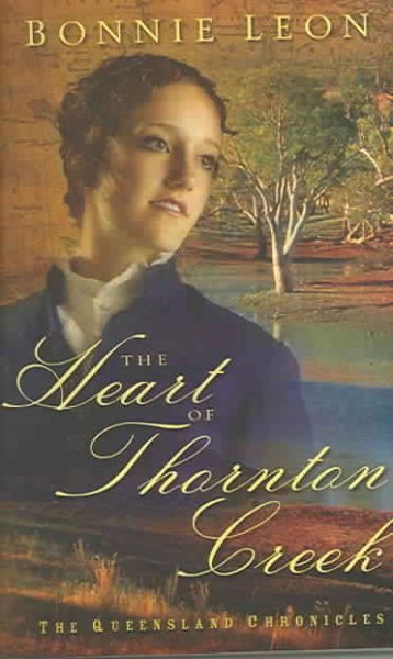 The Heart of Thornton Creek (The Queensland Chronicles Series #1)