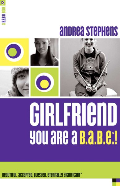 Girlfriend, You Are a B.A.B.E.!: Beautiful, Accepted, Blessed, Eternally Significant (B.A.B.E. Book) cover