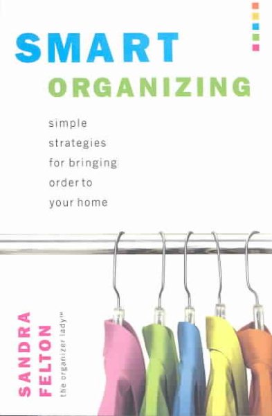 Smart Organizing: Simple Strategies for Bringing Order to Your Home cover