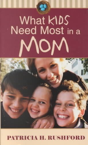 What Kids Need Most in a Mom cover