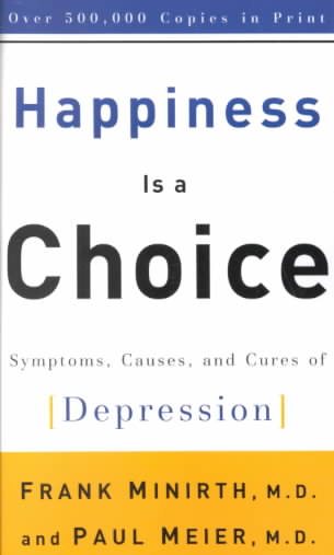Happiness Is a Choice: Symptoms, Causes, and Cures of Depression cover