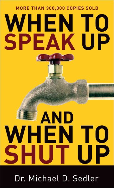 When to Speak Up and When To Shut Up cover