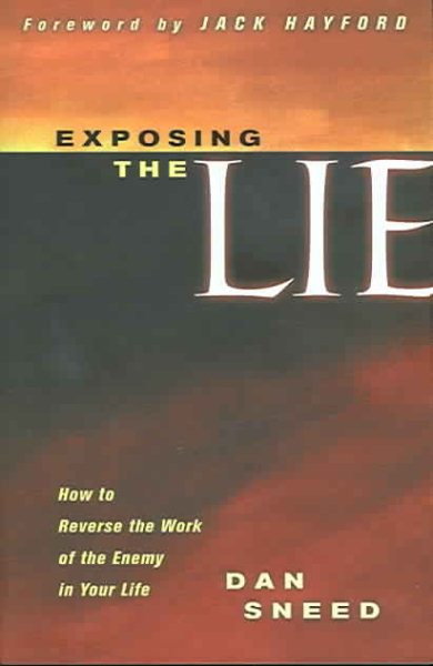 Exposing The Lie: How To Reverse The Work Of The Enemy In Your Life