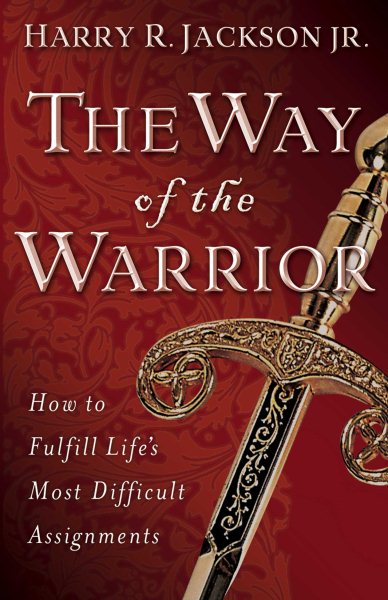 Way of the Warrior, The: How to Fulfill Life's Most Difficult Assignments cover
