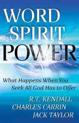 Word Spirit Power: What Happens When You Seek All God Has to Offer cover