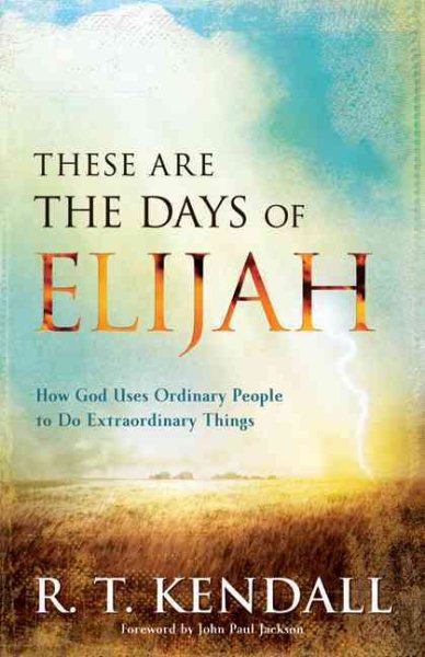 These Are the Days of Elijah: How God Uses Ordinary People to Do Extraordinary Things cover