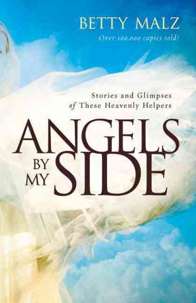 Angels by My Side: Stories and Glimpses of These Heavenly Helpers cover