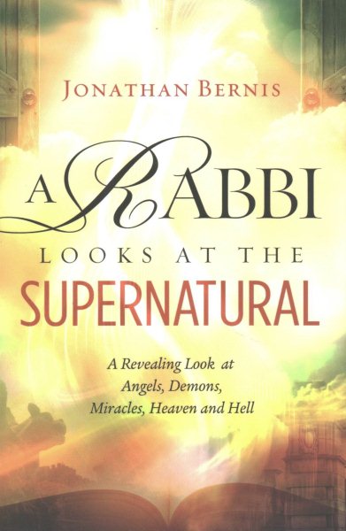 A Rabbi Looks at the Supernatural: A Revealing Look at Angels, Demons, Miracles, Heaven and Hell cover