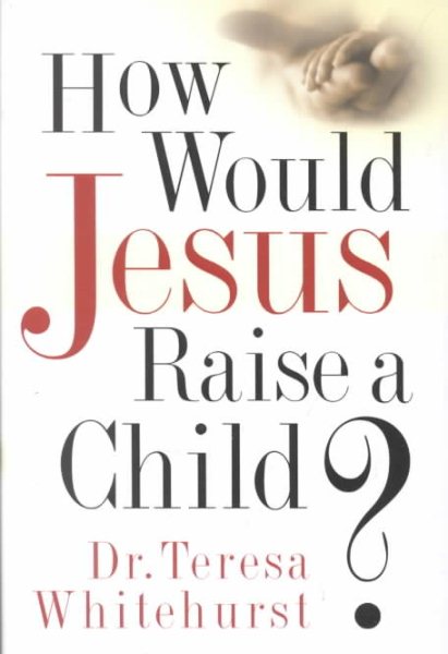 How Would Jesus Raise a Child? cover