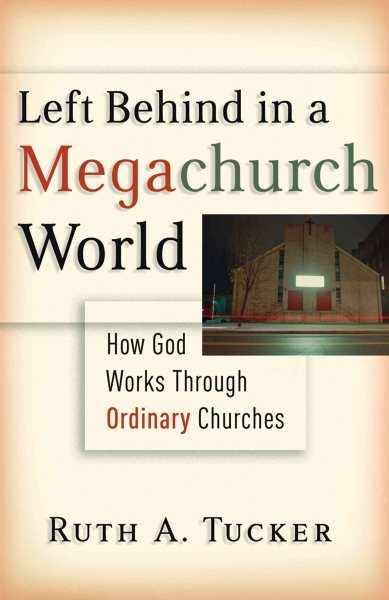 Left Behind in a Megachurch World: How God Works through Ordinary Churches cover