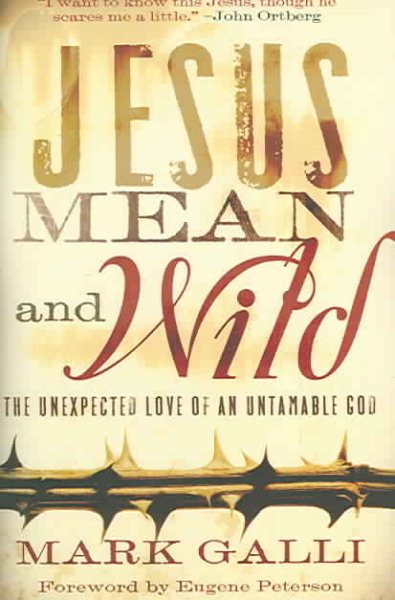 Jesus Mean and Wild: The Unexpected Love of an Untamable God cover