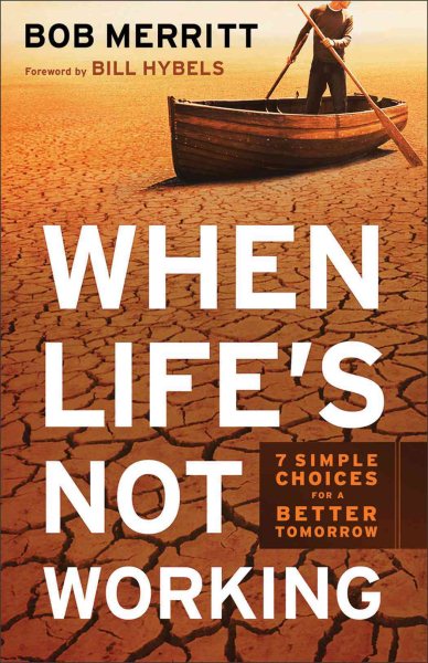 When Life's Not Working: 7 Simple Choices for a Better Tomorrow cover