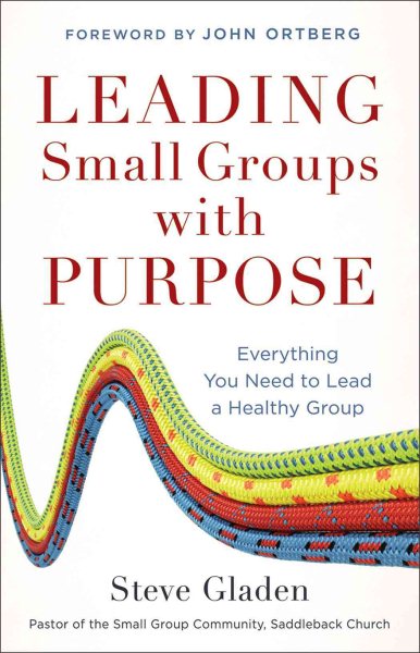 Leading Small Groups with Purpose: Everything You Need to Lead a Healthy Group cover