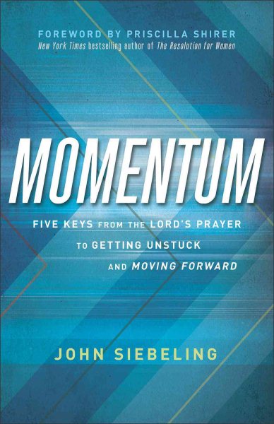 Momentum: Five Keys from the Lord's Prayer to Getting Unstuck and Moving Forward cover