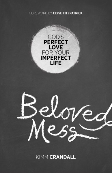 Beloved Mess: God's Perfect Love for Your Imperfect Life cover