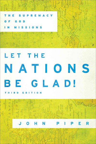 Let the Nations Be Glad!: The Supremacy of God in Missions cover