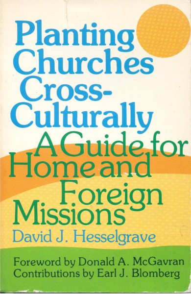 Planting Churches Cross-Culturally: A Guide for Home and Foreign Missions
