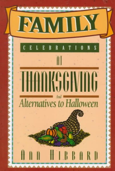 Family Celebrations at Thanksgiving: And Alternatives to Halloween