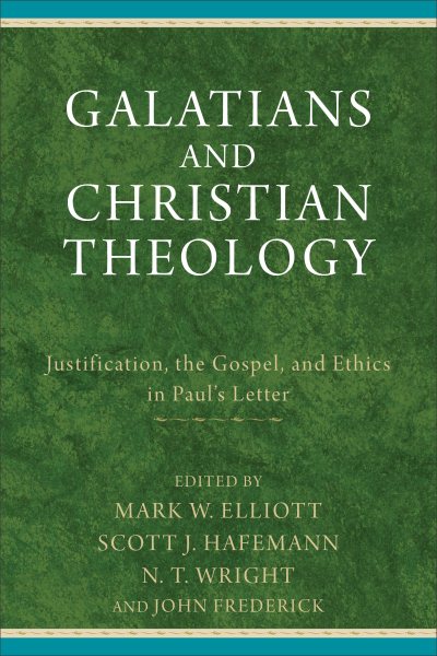 Galatians and Christian Theology: Justification, The Gospel, And Ethics In Paul's Letter cover
