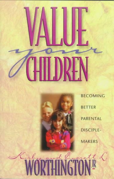 Value Your Children: Becoming Better Parental Disciple-Makers