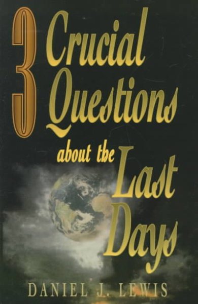 3 Crucial Questions About the Last Days cover