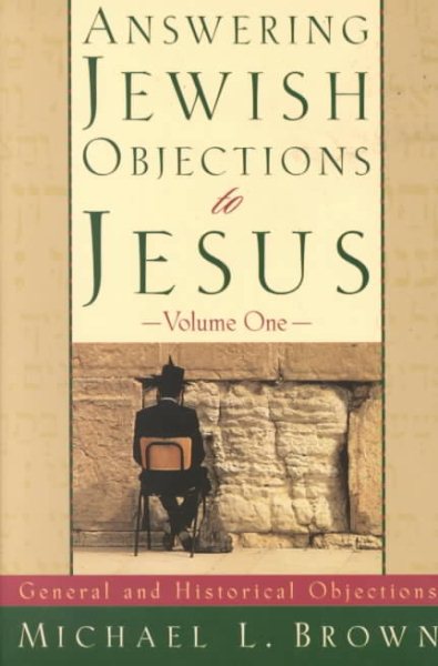 Answering Jewish Objections to Jesus: General and Historical Objections, Vol. 1 cover