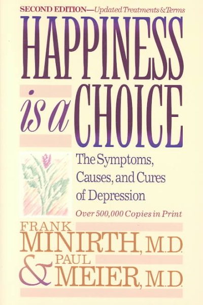 Happiness Is a Choice: The Symptoms, Causes, and Cures of Depression cover