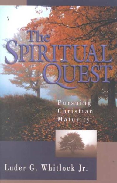 The Spiritual Quest: Pursuing Christian Maturity cover