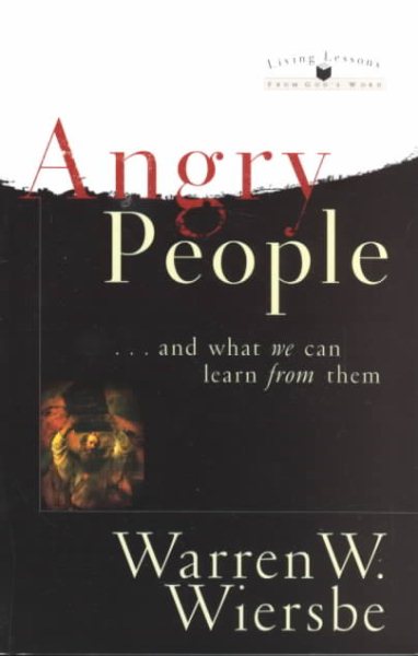 Angry People and What We Can Learn from Them (Living Lessons from God's Word)