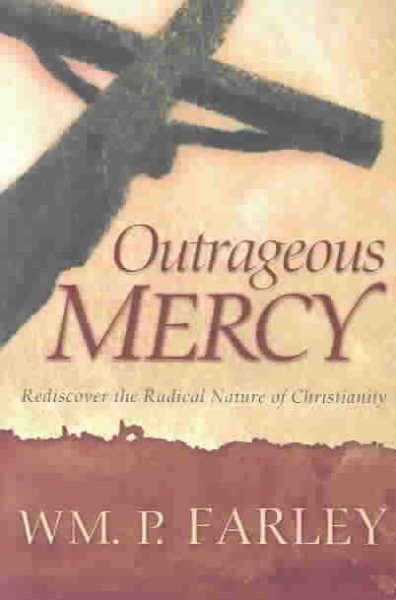 Outrageous Mercy: Rediscover the Radical Nature of Christianity cover